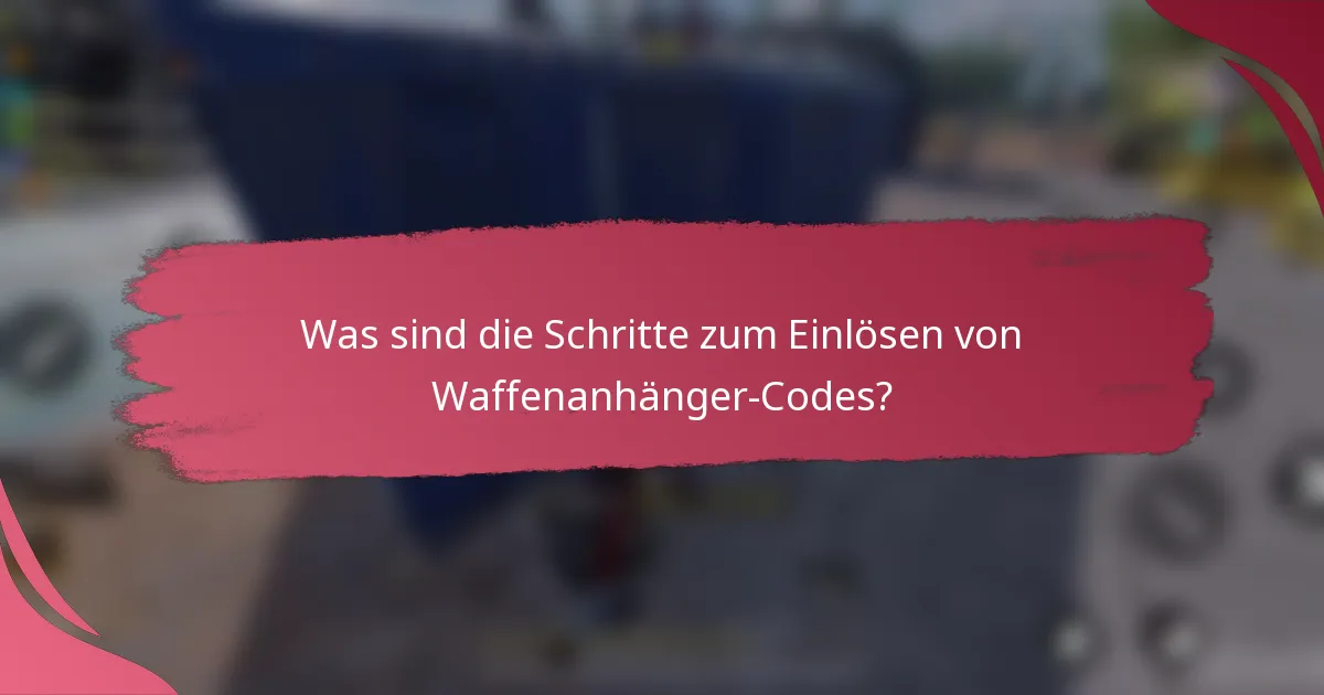 Was sind die Schritte zum Einlösen von Waffenanhänger-Codes?