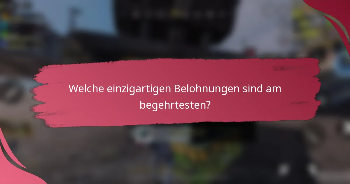 Welche einzigartigen Belohnungen sind am begehrtesten?