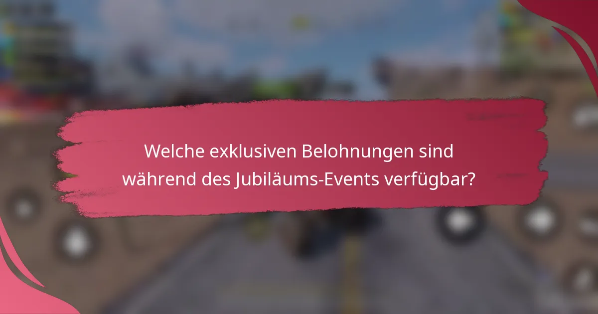 Welche exklusiven Belohnungen sind während des Jubiläums-Events verfügbar?