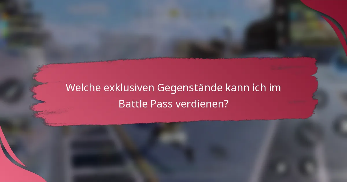 Welche exklusiven Gegenstände kann ich im Battle Pass verdienen?