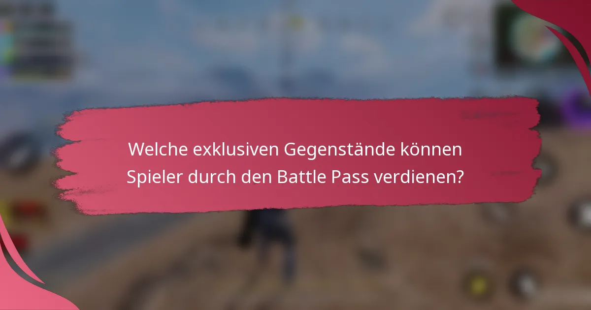 Welche exklusiven Gegenstände können Spieler durch den Battle Pass verdienen?