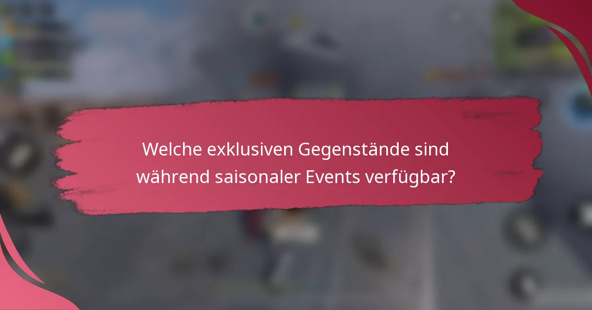Welche exklusiven Gegenstände sind während saisonaler Events verfügbar?