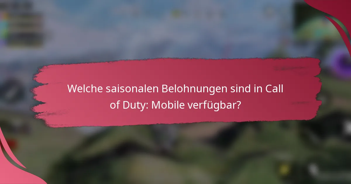 Welche saisonalen Belohnungen sind in Call of Duty: Mobile verfügbar?