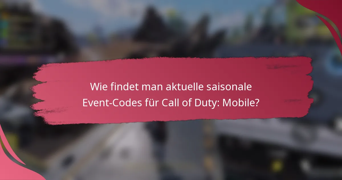 Wie findet man aktuelle saisonale Event-Codes für Call of Duty: Mobile?