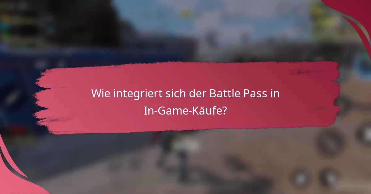 Wie integriert sich der Battle Pass in In-Game-Käufe?