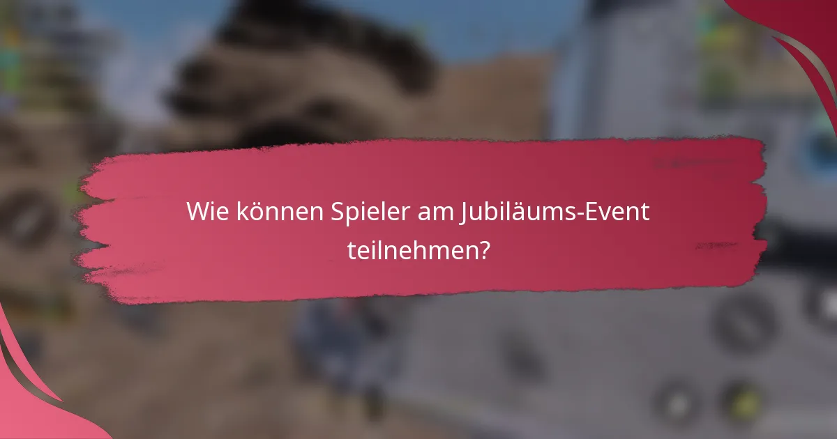 Wie können Spieler am Jubiläums-Event teilnehmen?