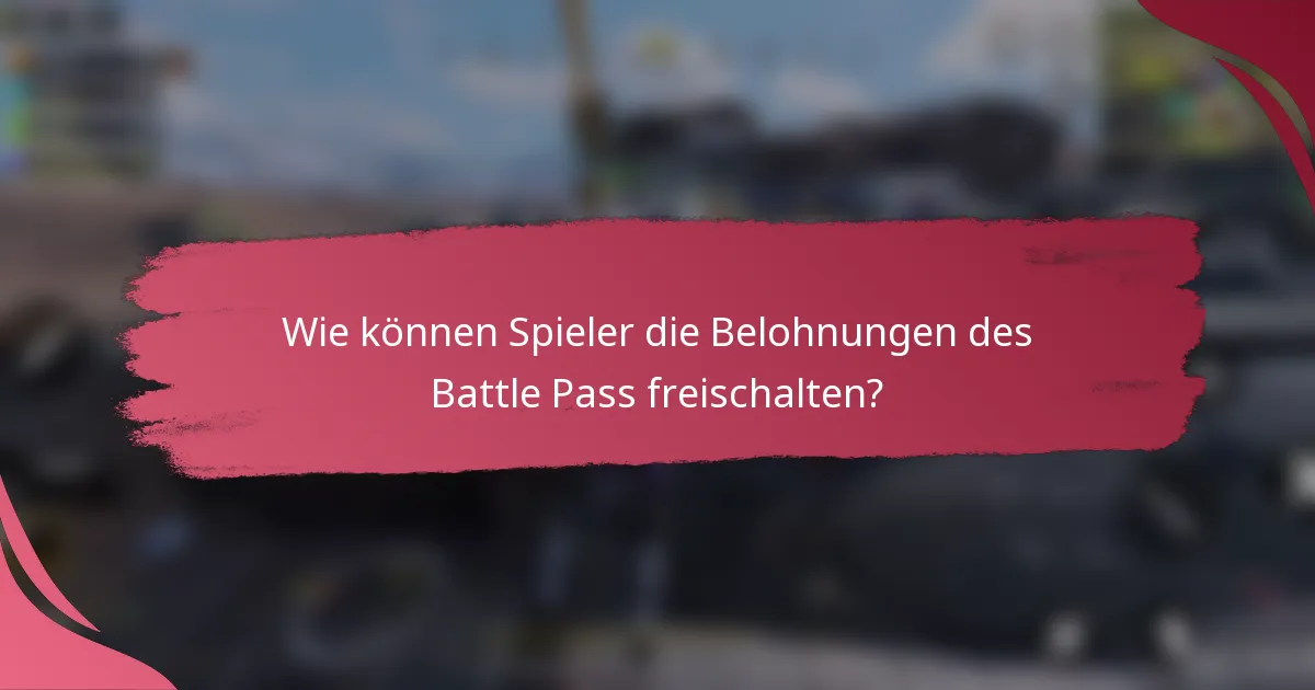 Wie können Spieler die Belohnungen des Battle Pass freischalten?