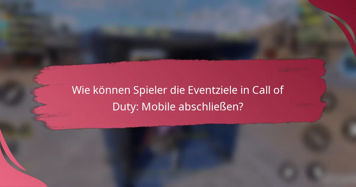 Wie können Spieler die Eventziele in Call of Duty: Mobile abschließen?