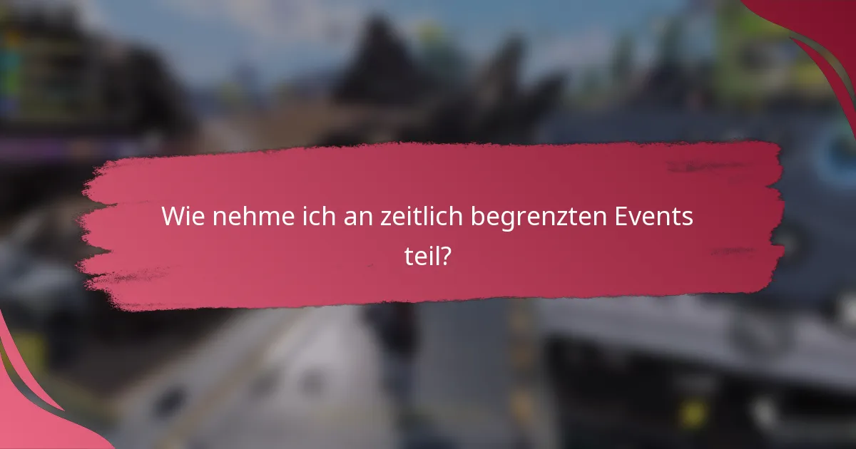 Wie nehme ich an zeitlich begrenzten Events teil?