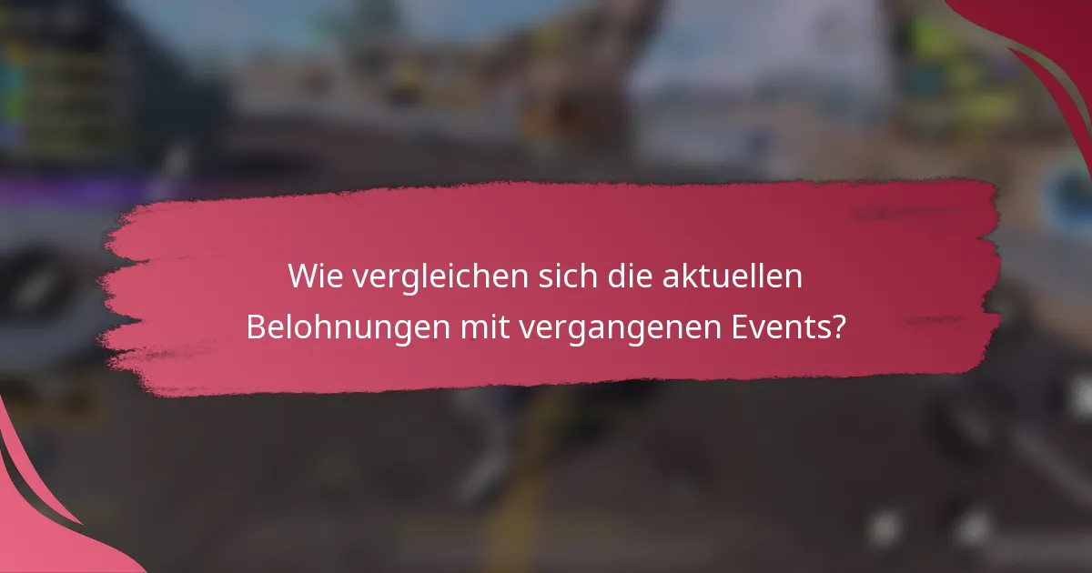 Wie vergleichen sich die aktuellen Belohnungen mit vergangenen Events?