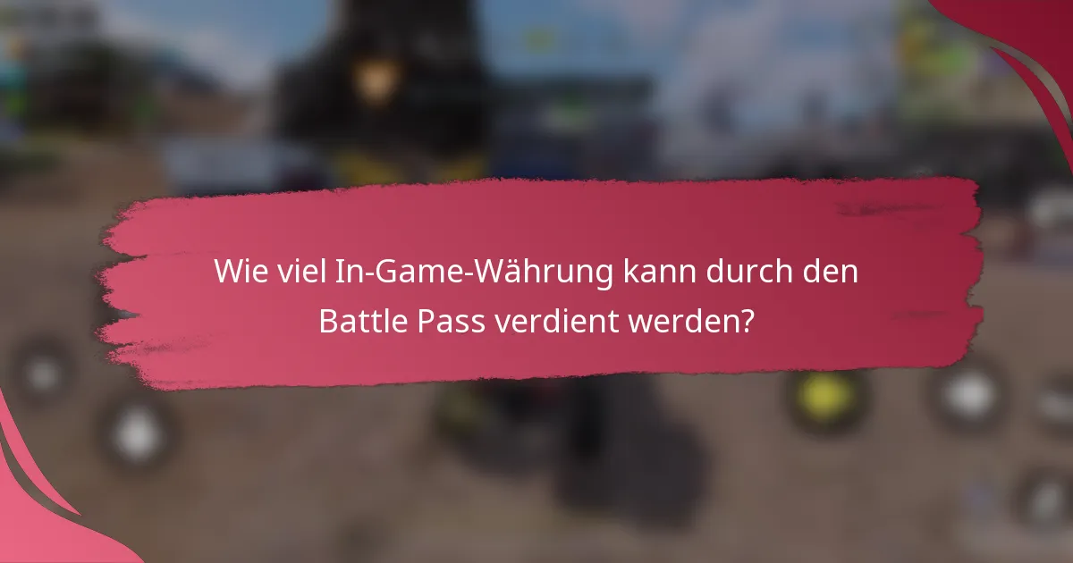 Wie viel In-Game-Währung kann durch den Battle Pass verdient werden?